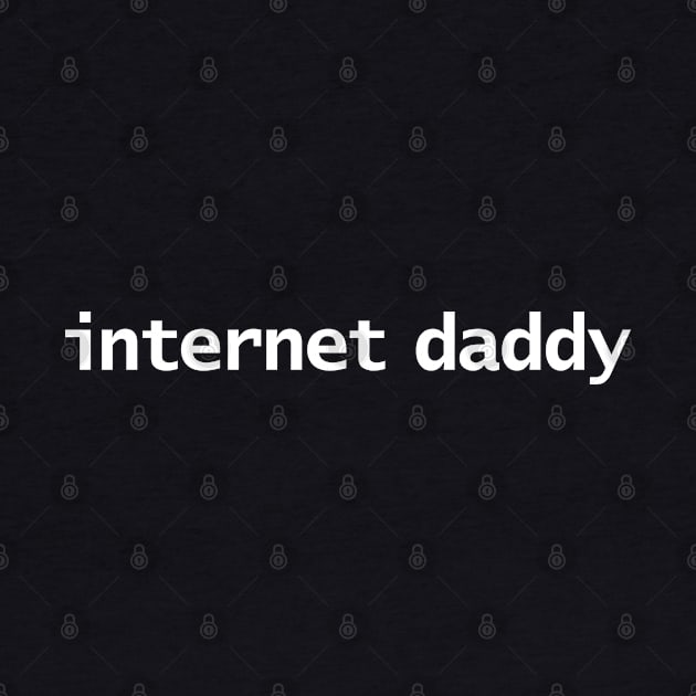 Internet Daddy Funny Memes Typography by ellenhenryart